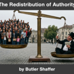 The Redistribution of Authority by Butler Shaffer